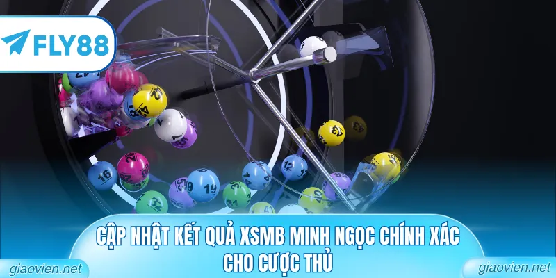 Cập nhật kết quả XSMB Minh Ngọc chính xác cho cược thủ