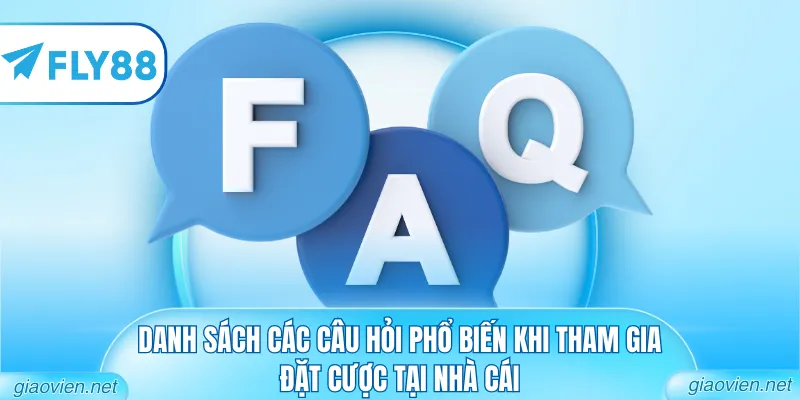 Danh sách các câu hỏi phổ biến khi tham gia đặt cược tại nhà cái