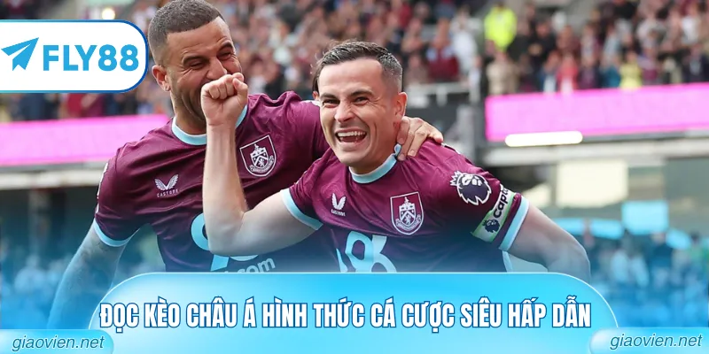 Đọc kèo châu Á hình thức cá cược siêu hấp dẫn