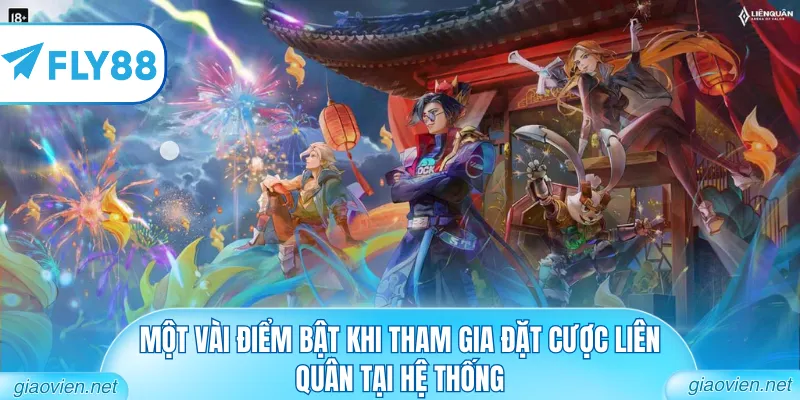 Một vài điểm bật khi tham gia đặt cược liên quân tại hệ thống