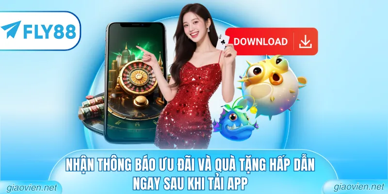 Nhận thông báo ưu đãi và quà tặng hấp dẫn ngay sau khi tải app