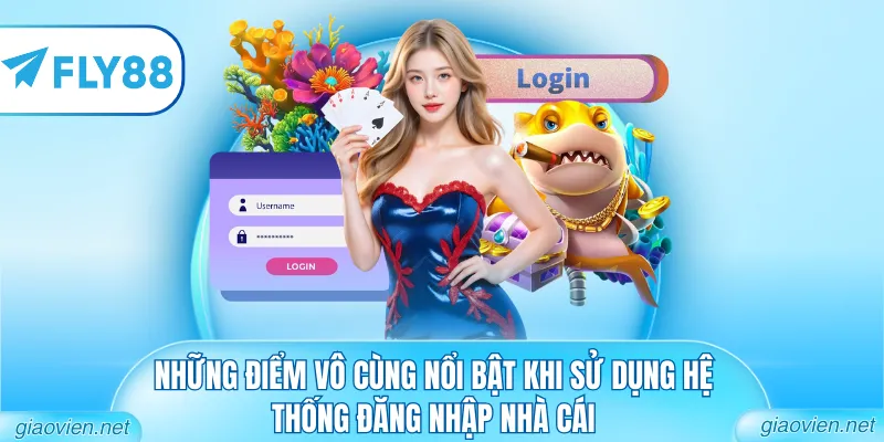 Những điểm vô cùng nổi bật khi sử dụng hệ thống đăng nhập nhà cái