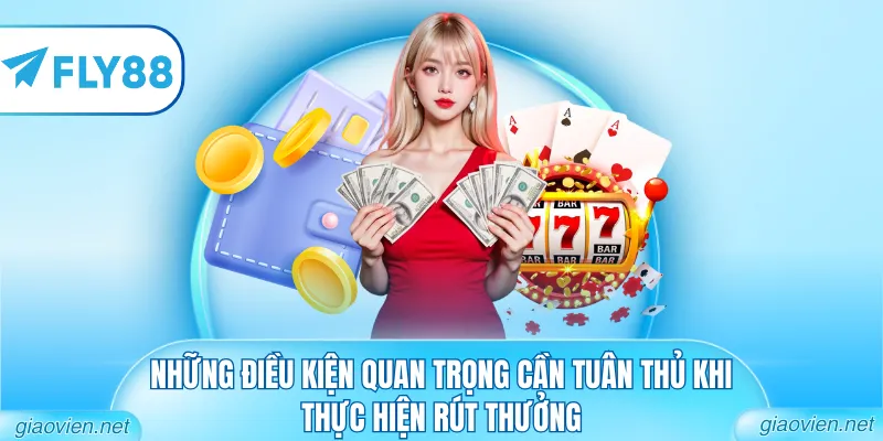 Những điều kiện quan trọng cần tuân thủ khi thực hiện rút thưởng