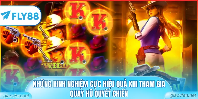 Những kinh nghiệm cực hiệu quả khi tham gia quay hũ quyết chiến