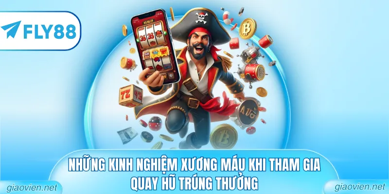 Những kinh nghiệm xương máu khi tham gia quay hũ trúng thưởng