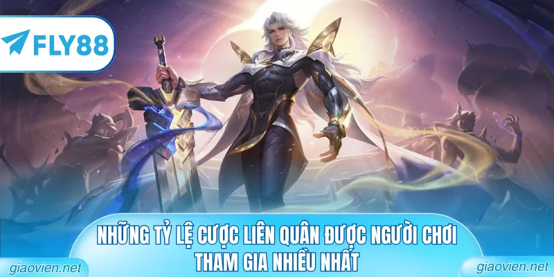 Những tỷ lệ cược liên quân được người chơi tham gia nhiều nhất